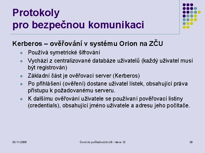 Protokoly pro bezpečnou komunikaci Kerberos – ověřování v systému Orion na ZČU l l