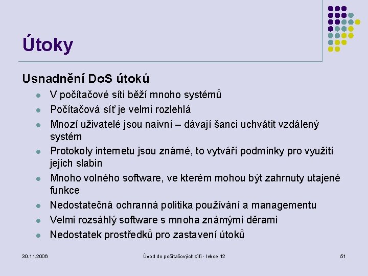 Útoky Usnadnění Do. S útoků l l l l 30. 11. 2006 V počítačové