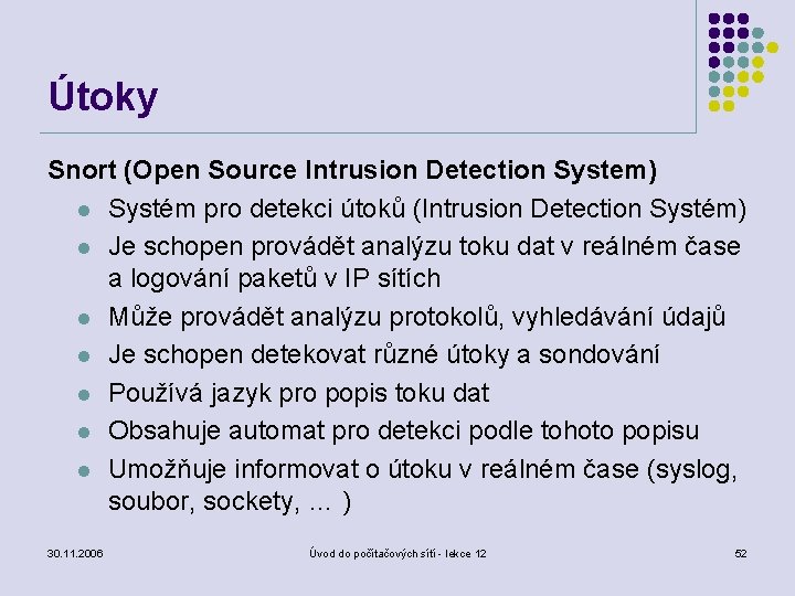 Útoky Snort (Open Source Intrusion Detection System) l Systém pro detekci útoků (Intrusion Detection