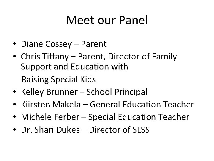 Meet our Panel • Diane Cossey – Parent • Chris Tiffany – Parent, Director