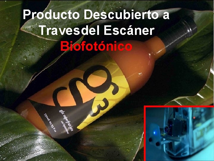 Producto Descubierto a Travesdel Escáner Biofotónico 