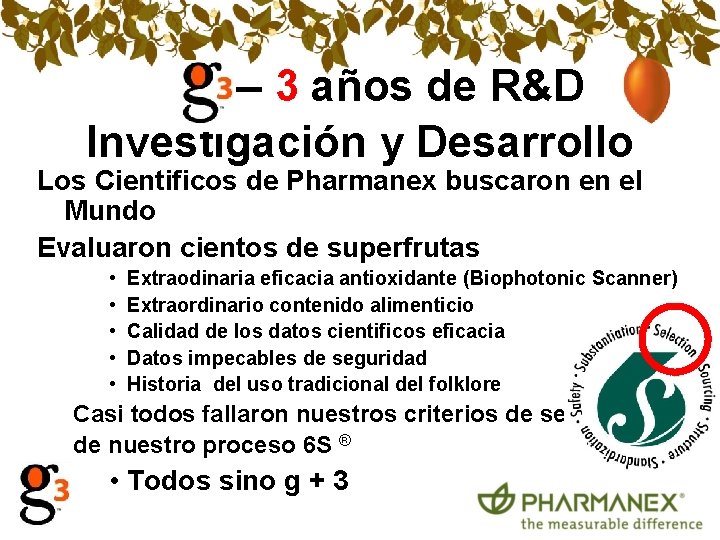 — 3 años de R&D Investigación y Desarrollo Los Cientificos de Pharmanex buscaron en