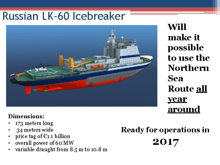 Russian LK-60 Icebreaker Dimensions: • 173 meters long • 34 meters wide • price