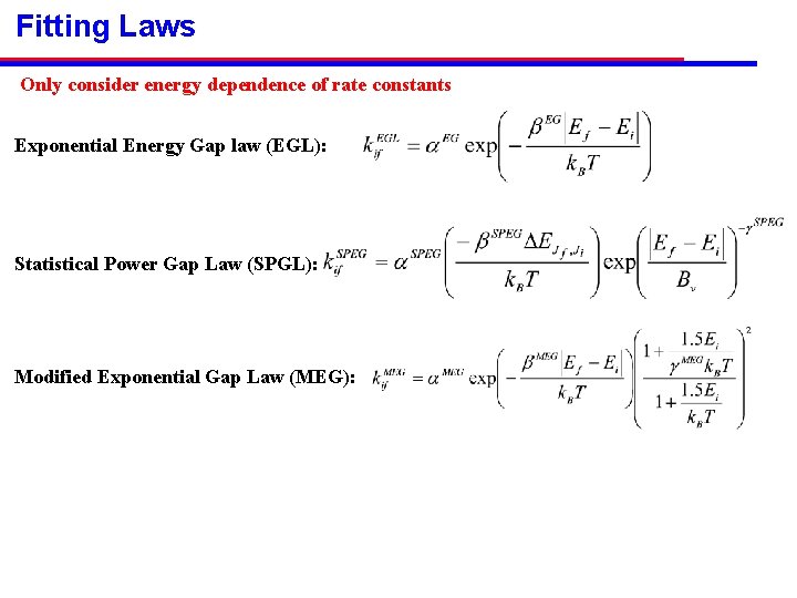 Fitting Laws Only consider energy dependence of rate constants Exponential Energy Gap law (EGL):