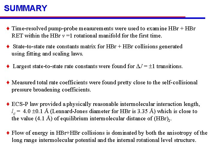 SUMMARY Time-resolved pump-probe measurements were used to examine HBr + HBr RET within the