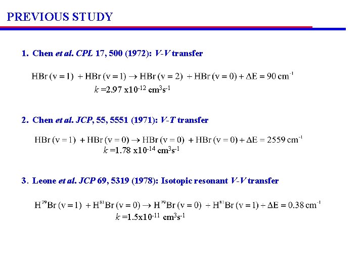PREVIOUS STUDY 1. Chen et al. CPL 17, 500 (1972): V-V transfer k =2.