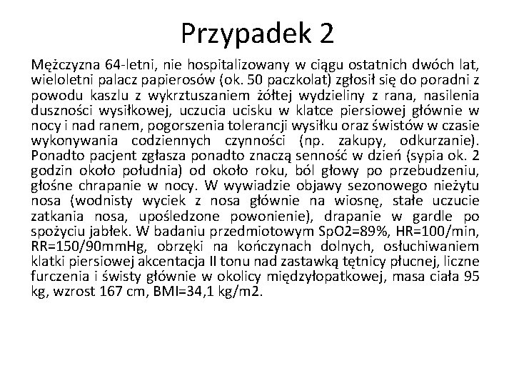 Przypadek 2 Mężczyzna 64 -letni, nie hospitalizowany w ciągu ostatnich dwóch lat, wieloletni palacz