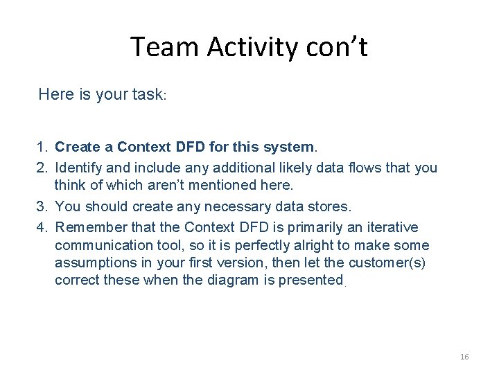 Team Activity con’t Here is your task: 1. Create a Context DFD for this