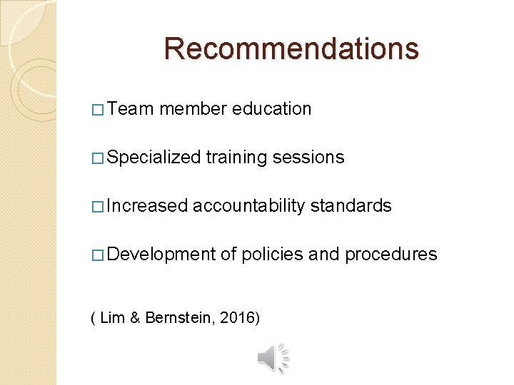 Recommendations � Team member education � Specialized � Increased training sessions accountability standards �