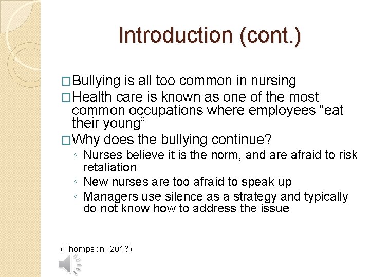 Introduction (cont. ) �Bullying is all too common in nursing �Health care is known