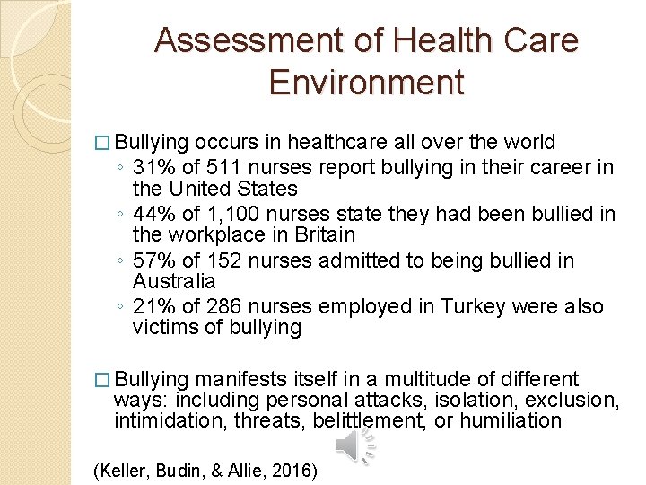 Assessment of Health Care Environment � Bullying ◦ ◦ occurs in healthcare all over