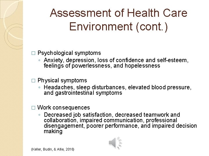 Assessment of Health Care Environment (cont. ) � Psychological symptoms ◦ Anxiety, depression, loss