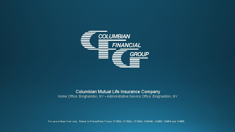 Columbian Mutual Life Insurance Company Home Office: Binghamton, NY • Administrative Service Office: Binghamton,