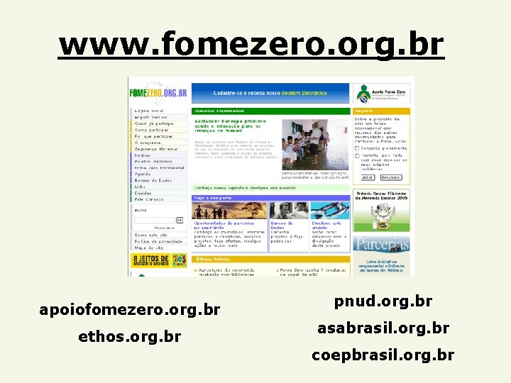 www. fomezero. org. br apoiofomezero. org. br ethos. org. br pnud. org. br asabrasil.