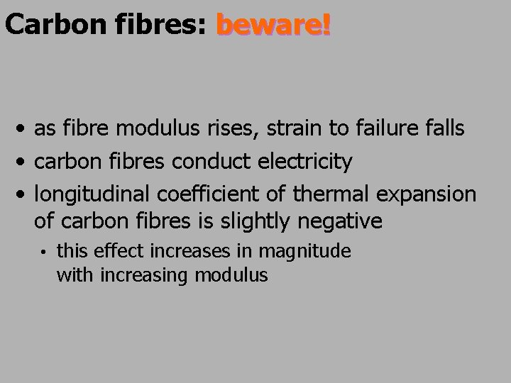 Carbon fibres: beware! • as fibre modulus rises, strain to failure falls • carbon