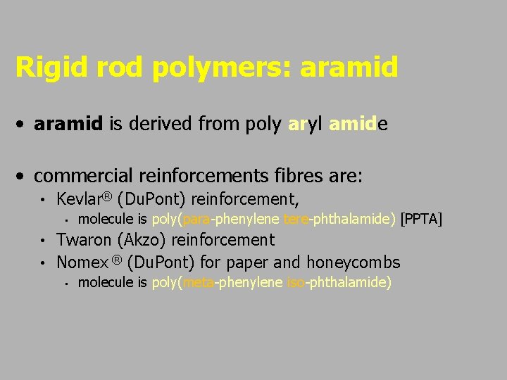 Rigid rod polymers: aramid • aramid is derived from poly aryl amide • commercial