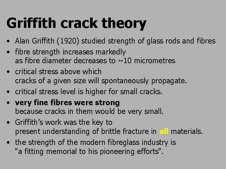 Griffith crack theory • Alan Griffith (1920) studied strength of glass rods and fibres