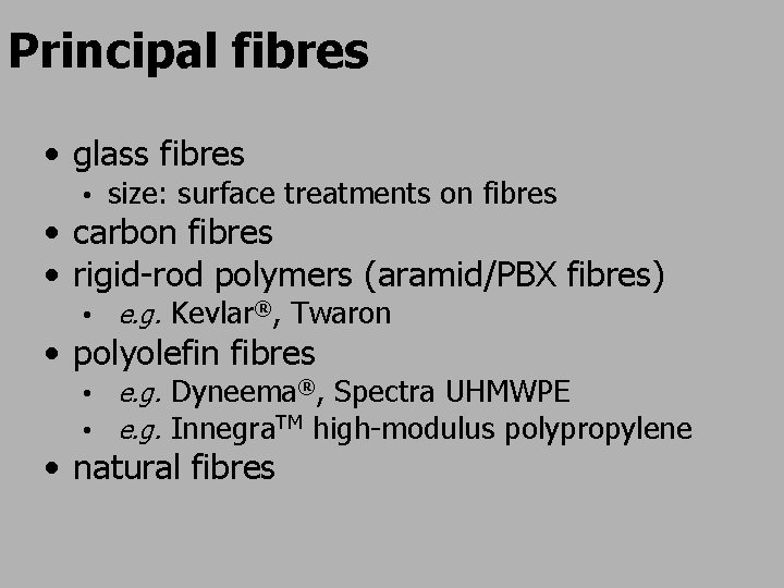 Principal fibres • glass fibres • size: surface treatments on fibres • carbon fibres