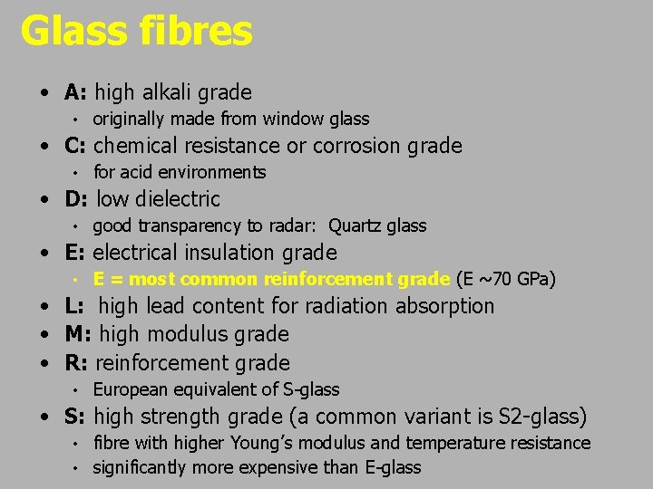 Glass fibres • A: high alkali grade • originally made from window glass •