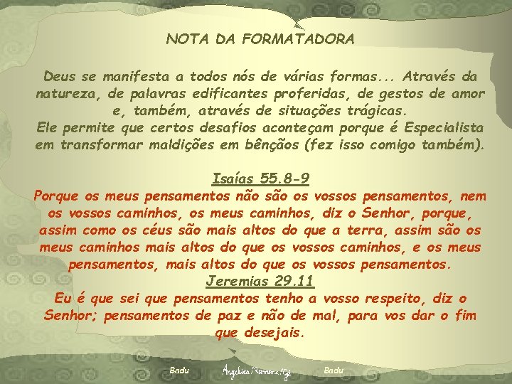 NOTA DA FORMATADORA Deus se manifesta a todos nós de várias formas. . .