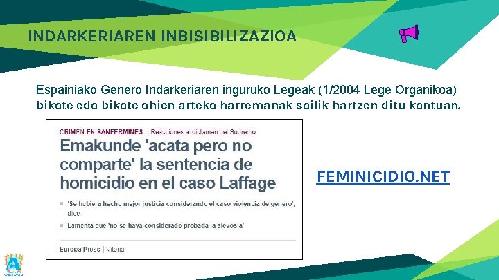 INDARKERIAREN INBISIBILIZAZIOA Espainiako Genero Indarkeriaren inguruko Legeak (1/2004 Lege Organikoa) bikote edo bikote ohien