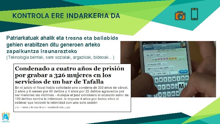 KONTROLA ERE INDARKERIA DA Patriarkatuak ahalik eta tresna eta baliabide gehien erabiltzen ditu generoen