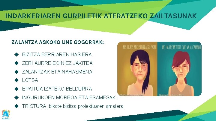 INDARKERIAREN GURPILETIK ATERATZEKO ZAILTASUNAK ZALANTZA ASKOKO UNE GOGORRAK: ◆ BIZITZA BERRIAREN HASIERA ◆ ZERI