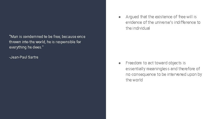 ● Argued that the existence of free will is evidence of the universe’s indifference