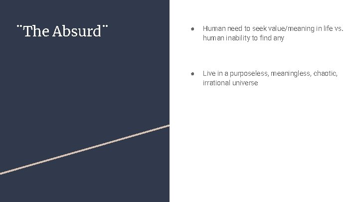 ¨The Absurd¨ ● Human need to seek value/meaning in life vs. human inability to