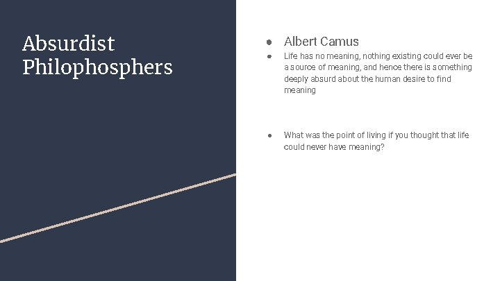 Absurdist Philophosphers ● Albert Camus ● Life has no meaning, nothing existing could ever