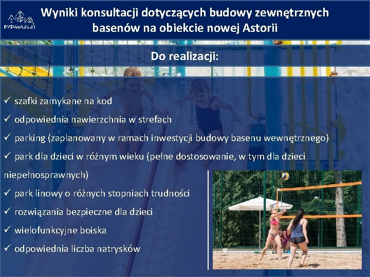 Wyniki konsultacji dotyczących budowy zewnętrznych basenów na obiekcie nowej Astorii Do realizacji: ü szafki