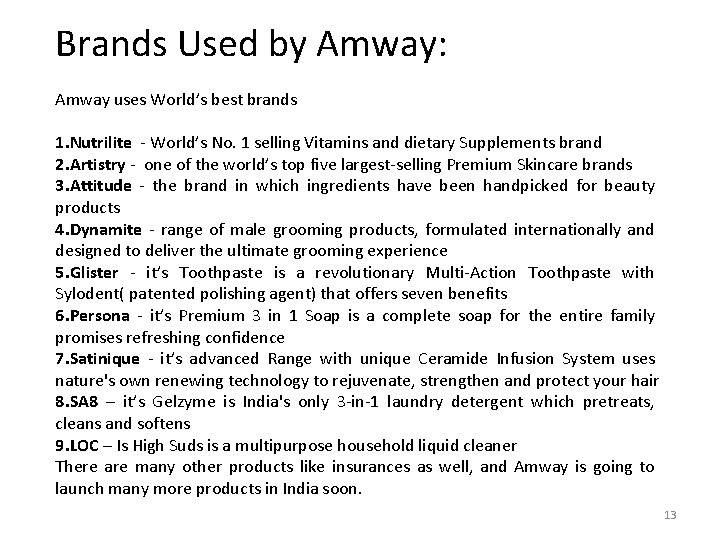 Brands Used by Amway: Amway uses World’s best brands 1. Nutrilite - World’s No.