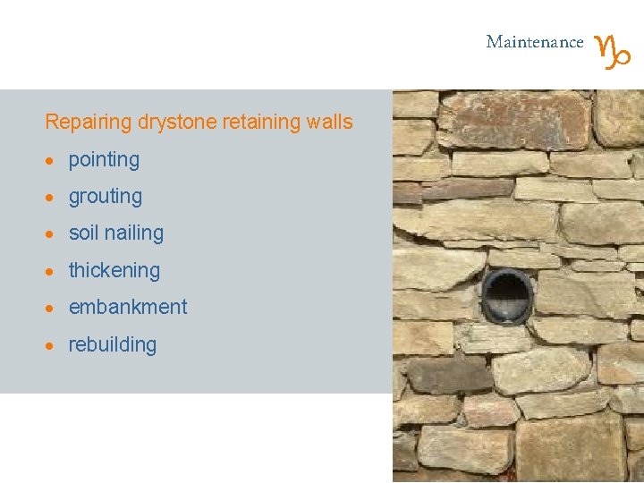Maintenance Repairing drystone retaining walls · pointing · grouting · soil nailing · thickening