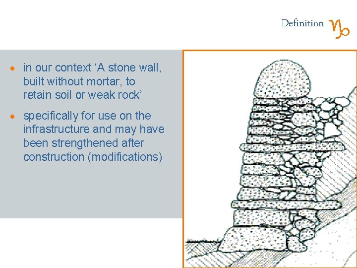 Definition · in our context ‘A stone wall, built without mortar, to retain soil