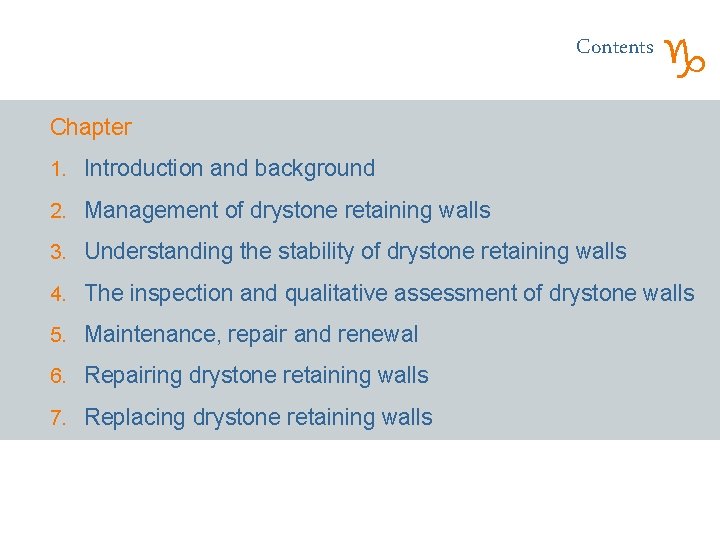 Contents g Chapter 1. Introduction and background 2. Management of drystone retaining walls 3.