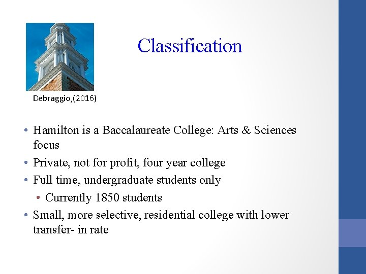 Classification Debraggio, (2016) • Hamilton is a Baccalaureate College: Arts & Sciences focus •