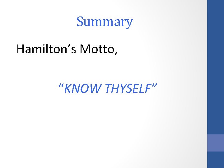 Summary Hamilton’s Motto, “KNOW THYSELF” 