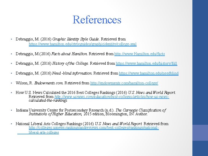 References • Debraggio, M. (2016) Graphic Identity Style Guide. Retrieved from https: //www. hamilton.