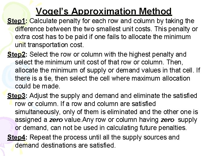 Vogel’s Approximation Method Step 1: Calculate penalty for each row and column by taking Vogel’s Approximation Method Step 1: Calculate penalty for each row and column by taking