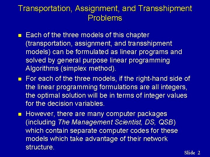 Transportation, Assignment, and Transshipment Problems n n n Each of the three models of Transportation, Assignment, and Transshipment Problems n n n Each of the three models of