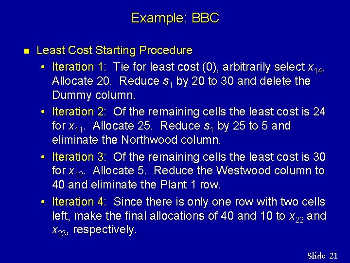Example: BBC n Least Cost Starting Procedure • Iteration 1: Tie for least cost Example: BBC n Least Cost Starting Procedure • Iteration 1: Tie for least cost