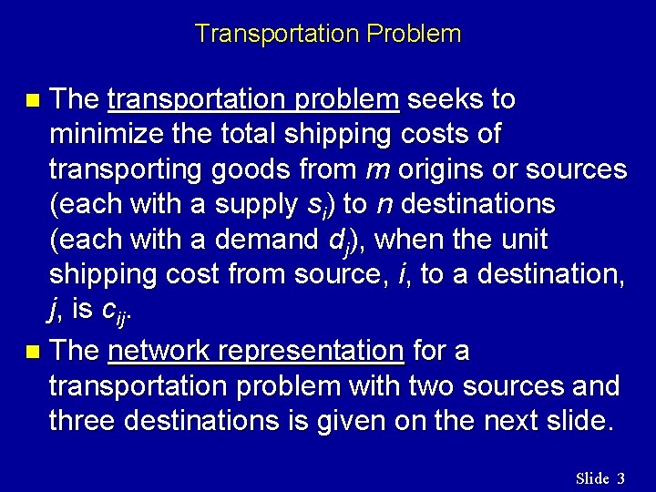 Transportation Problem The transportation problem seeks to minimize the total shipping costs of transporting Transportation Problem The transportation problem seeks to minimize the total shipping costs of transporting