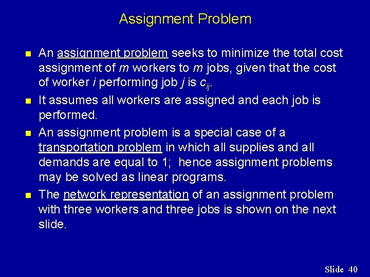 Assignment Problem n n An assignment problem seeks to minimize the total cost assignment Assignment Problem n n An assignment problem seeks to minimize the total cost assignment