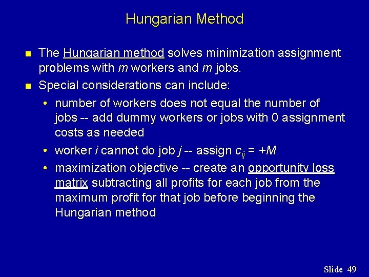 Hungarian Method n n The Hungarian method solves minimization assignment problems with m workers Hungarian Method n n The Hungarian method solves minimization assignment problems with m workers