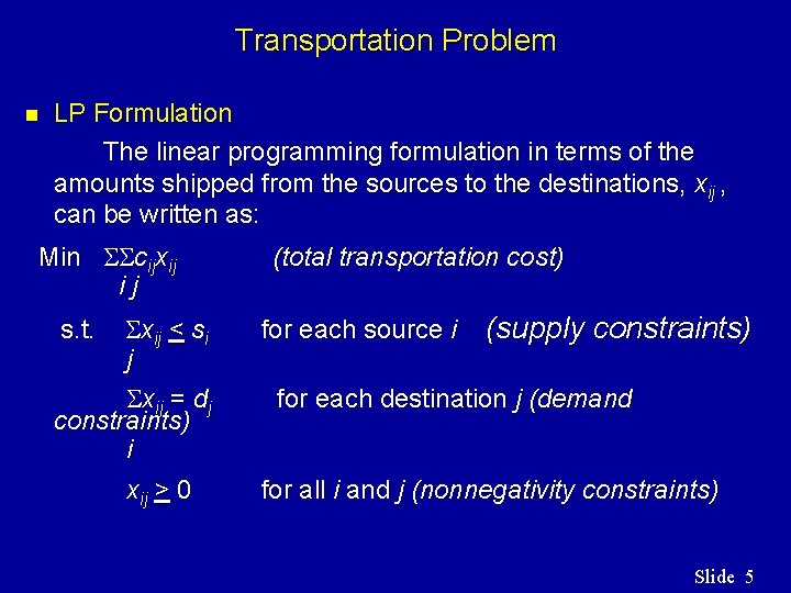 Transportation Problem n LP Formulation The linear programming formulation in terms of the amounts Transportation Problem n LP Formulation The linear programming formulation in terms of the amounts