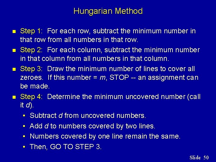 Hungarian Method n n Step 1: For each row, subtract the minimum number in Hungarian Method n n Step 1: For each row, subtract the minimum number in
