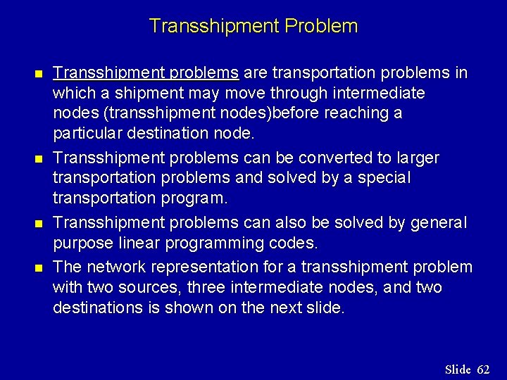 Transshipment Problem n n Transshipment problems are transportation problems in which a shipment may Transshipment Problem n n Transshipment problems are transportation problems in which a shipment may