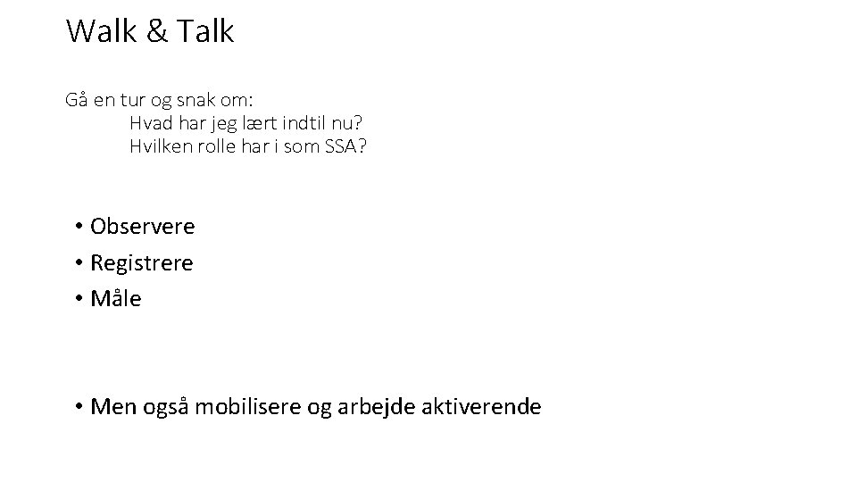 Walk & Talk Gå en tur og snak om: Hvad har jeg lært indtil