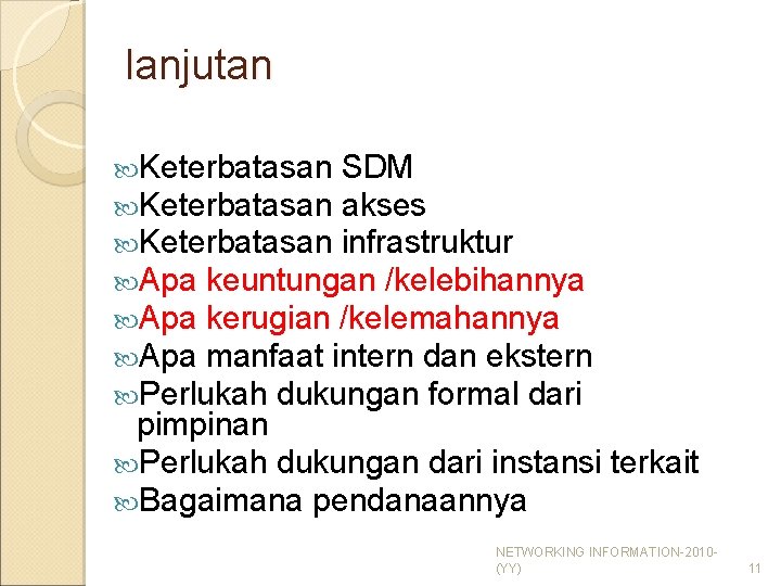 lanjutan Keterbatasan SDM Keterbatasan akses Keterbatasan infrastruktur Apa keuntungan /kelebihannya Apa kerugian /kelemahannya Apa