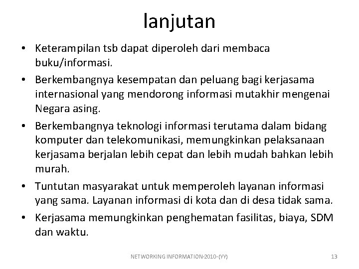 lanjutan • Keterampilan tsb dapat diperoleh dari membaca buku/informasi. • Berkembangnya kesempatan dan peluang